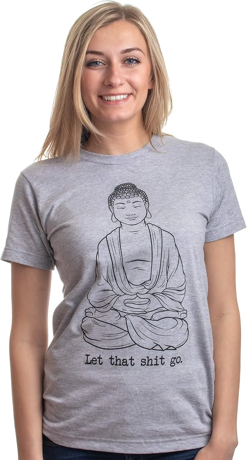 Let That Shit Go | Funny Zen Buddha Yoga Mindfulness Yogi Peace Hippy T-Shirt